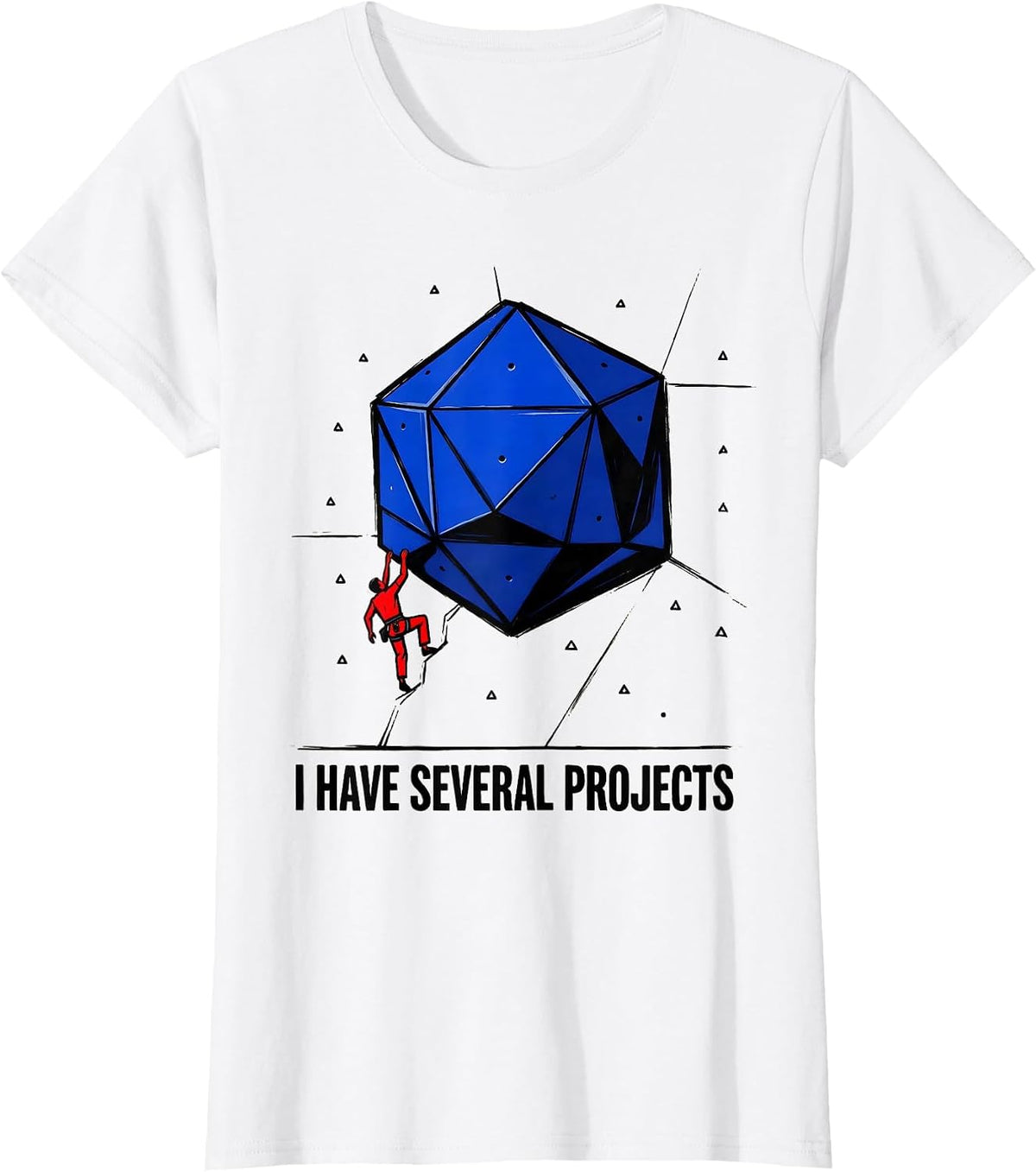 I Have Several Projects Funny Rock Climbing Bouldering Humor T-Shirt - White