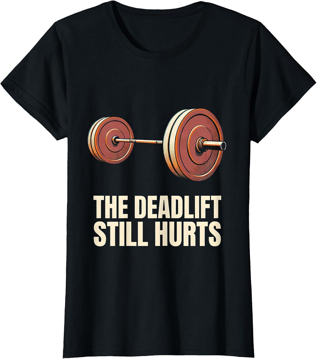 The Deadlift Still Hurts Funny Gym Workout Weightlifting T-Shirt - Black