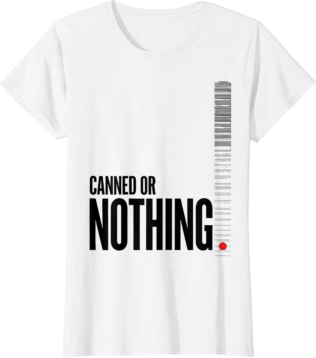 Canned Or Nothing Funny Thanksgiving Cranberry Sauce T-Shirt - White