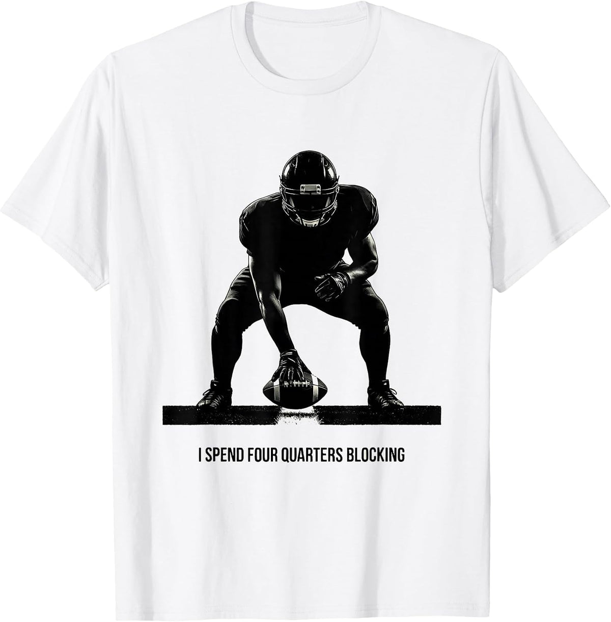 Men's I Spend Four Quarters Blocking Funny Football Lineman Humor T-Shirt - White