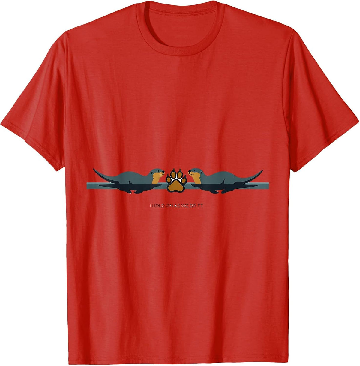Men's I Hold On As We Drift Funny Otter Lover Nature Humor T-Shirt - Red