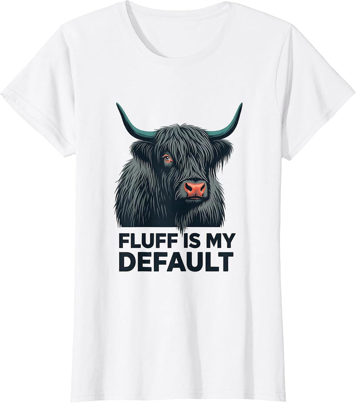 Fluff Is My Default Funny Highland Cow Farm Animal Lover T-Shirt - White