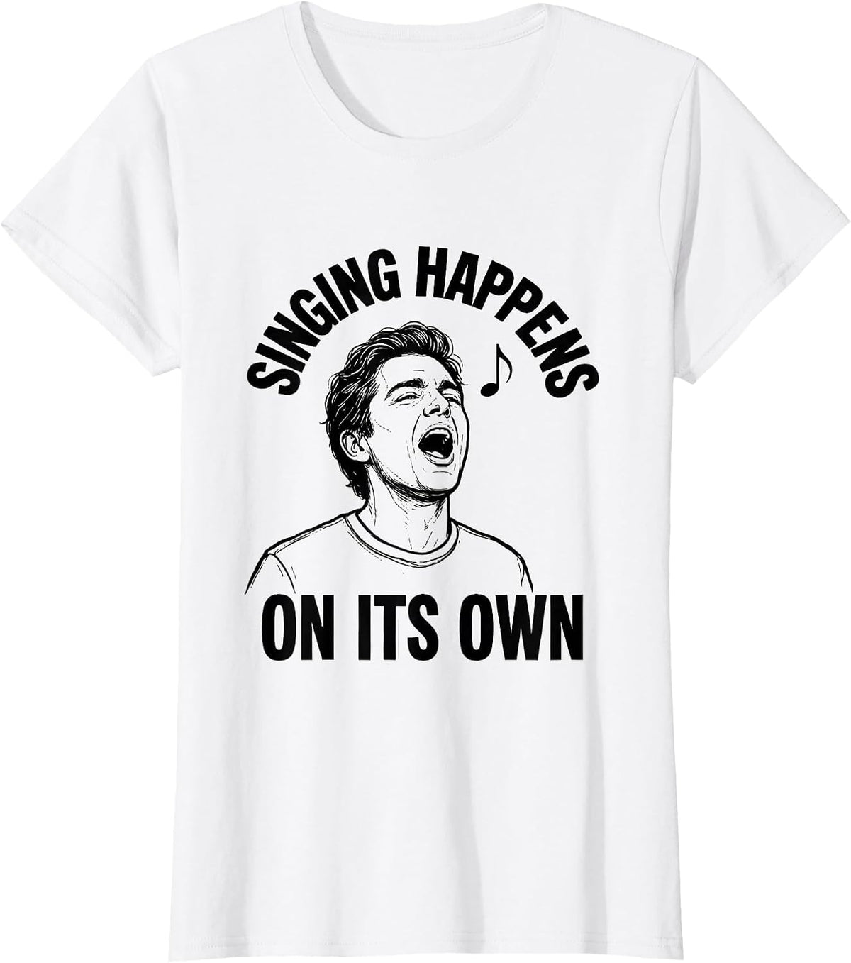 Singing Happens On Its Own Funny Choir Singer Karaoke Humor T-Shirt - White