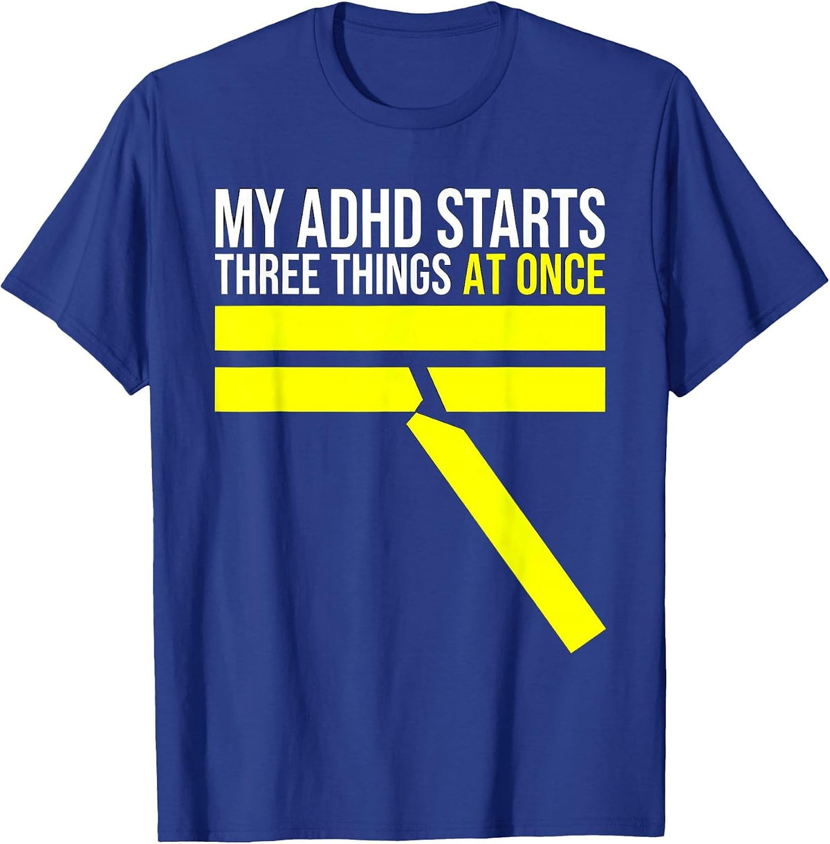 Men's My ADHD Starts Three Things At Once Funny Neurodivergent T-Shirt - Royal Blue