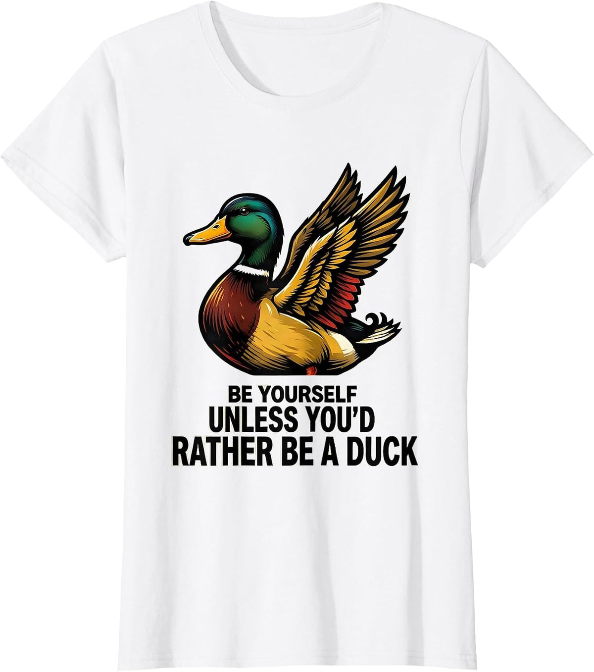 Be Yourself Unless You'd Rather Be A Duck Funny Duck Lover T-Shirt - White