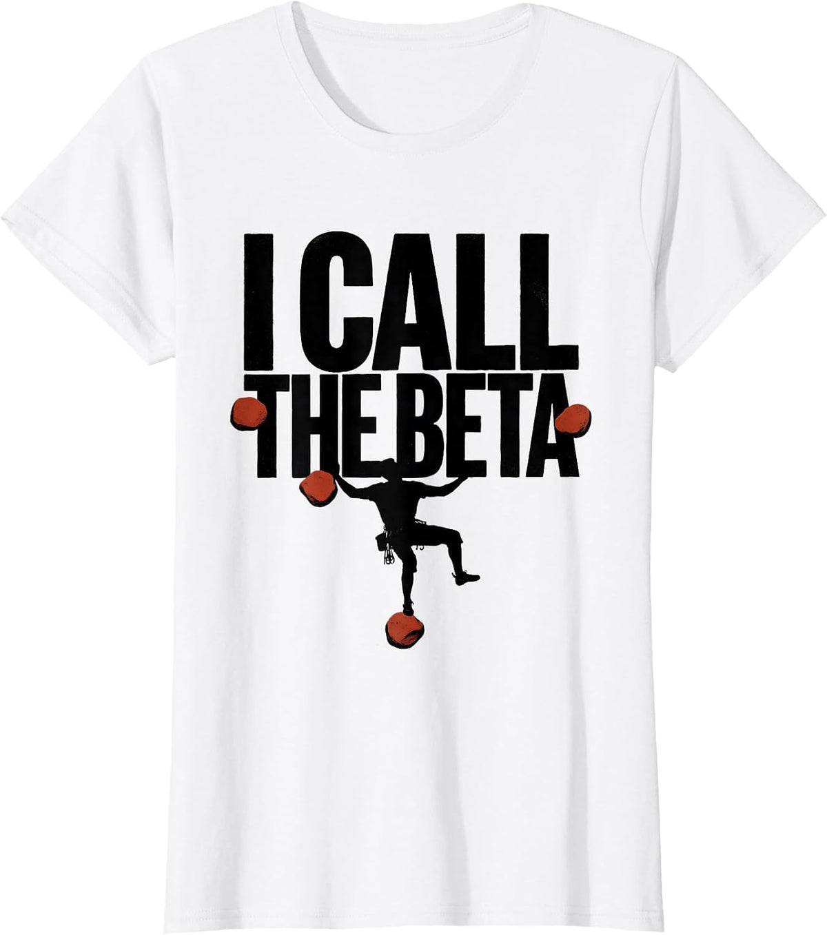 Women's I Call The Beta Funny Rock Climber Bouldering Gift T-Shirt - White