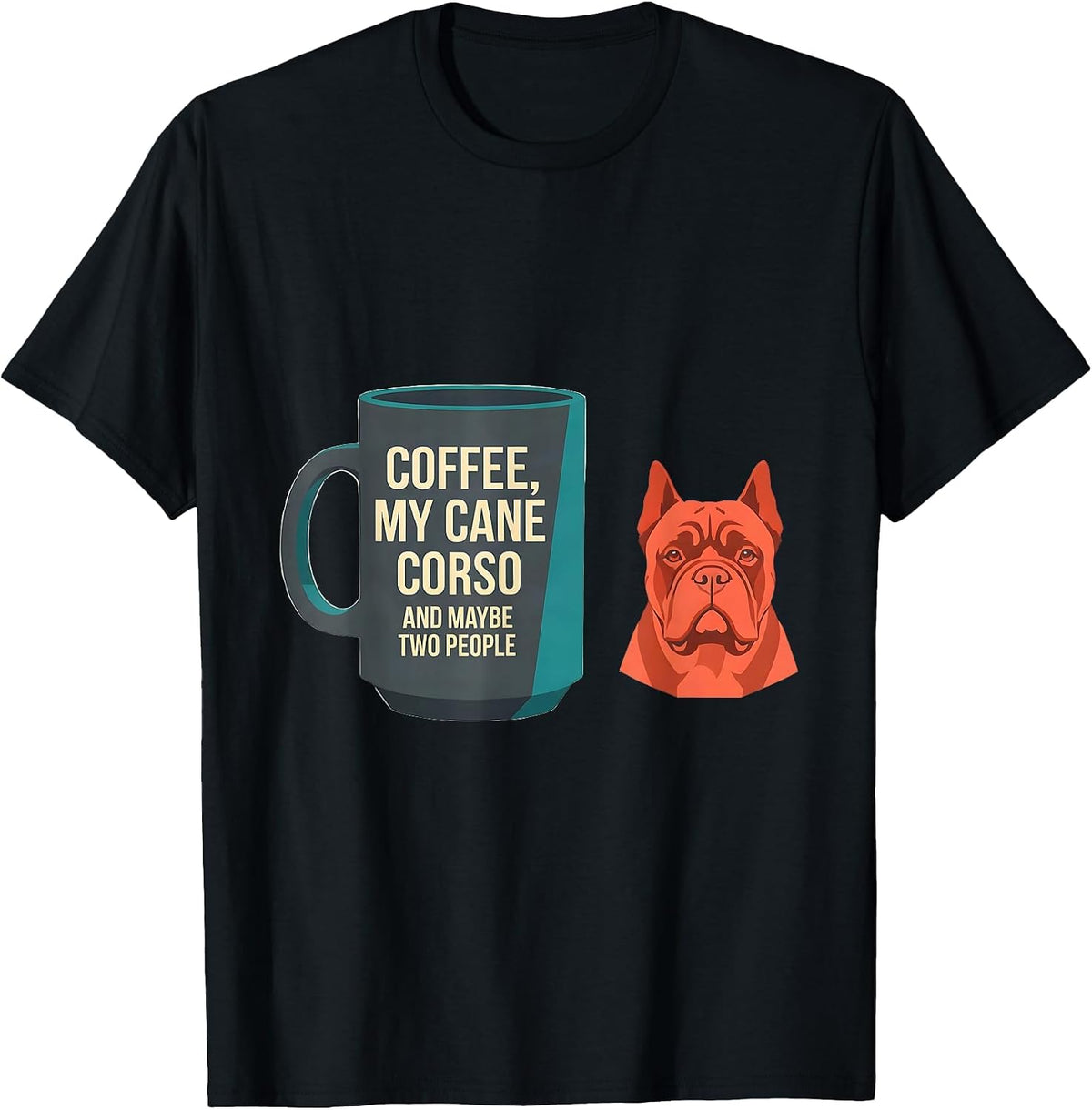 Men's Coffee, My Cane Corso, And Maybe Two People Funny Dog Owner T-Shirt - Black