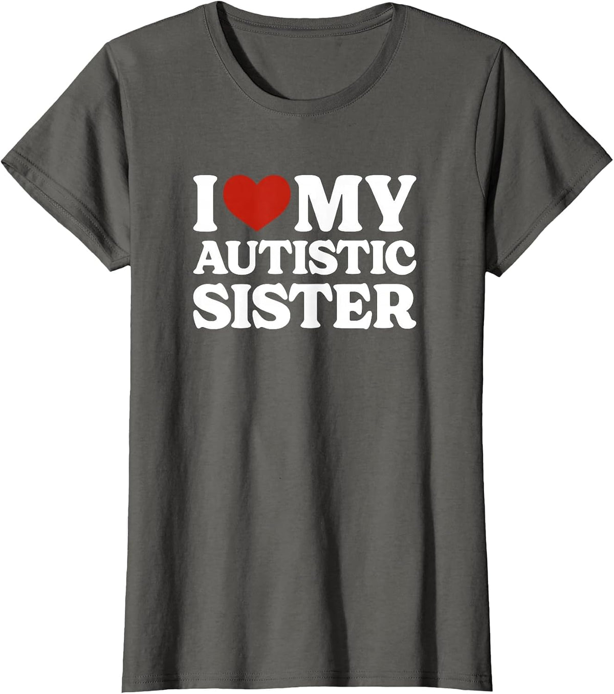 I Love My Autistic Sister Autism T-Shirt - Asphalt Grey