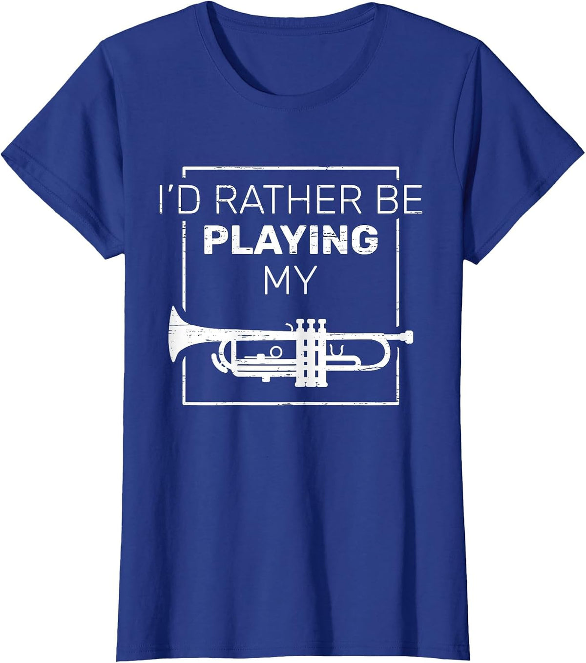 I'd Rather Be Playing My Trumpet T-Shirt - Royal Blue