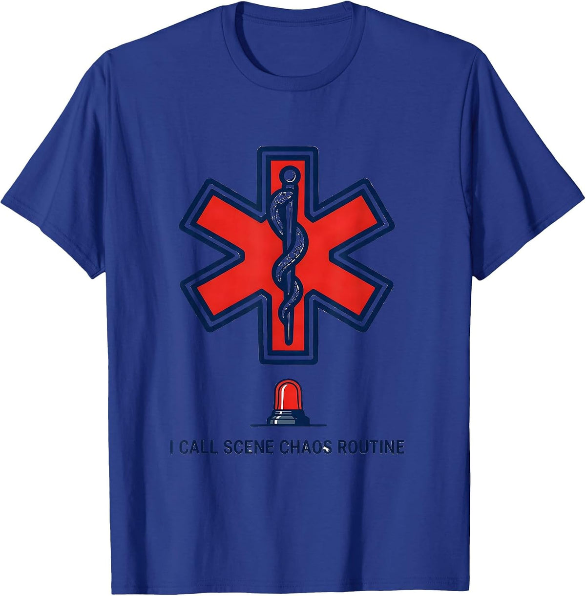 I Call Scene Chaos Routine Funny EMT Paramedic EMS Gift T-Shirt - Royal Blue