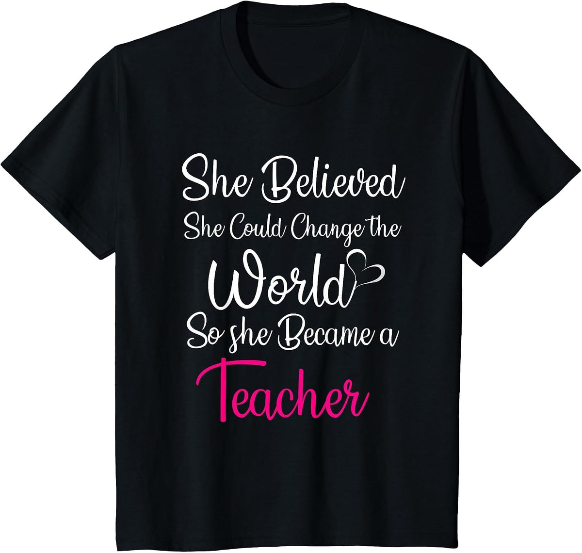 She Believed Could Change The World So Became Teacher T-Shirt - Black