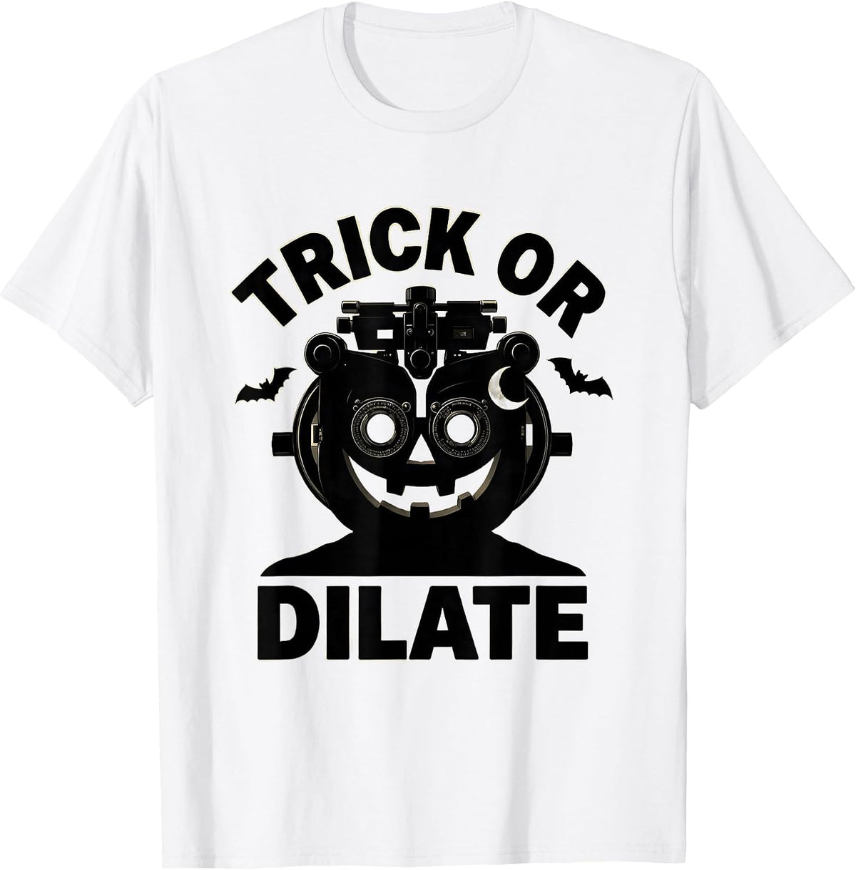 Men's Trick or Dilate Silly Halloween Optometrist Eye Doctor T-Shirt - White