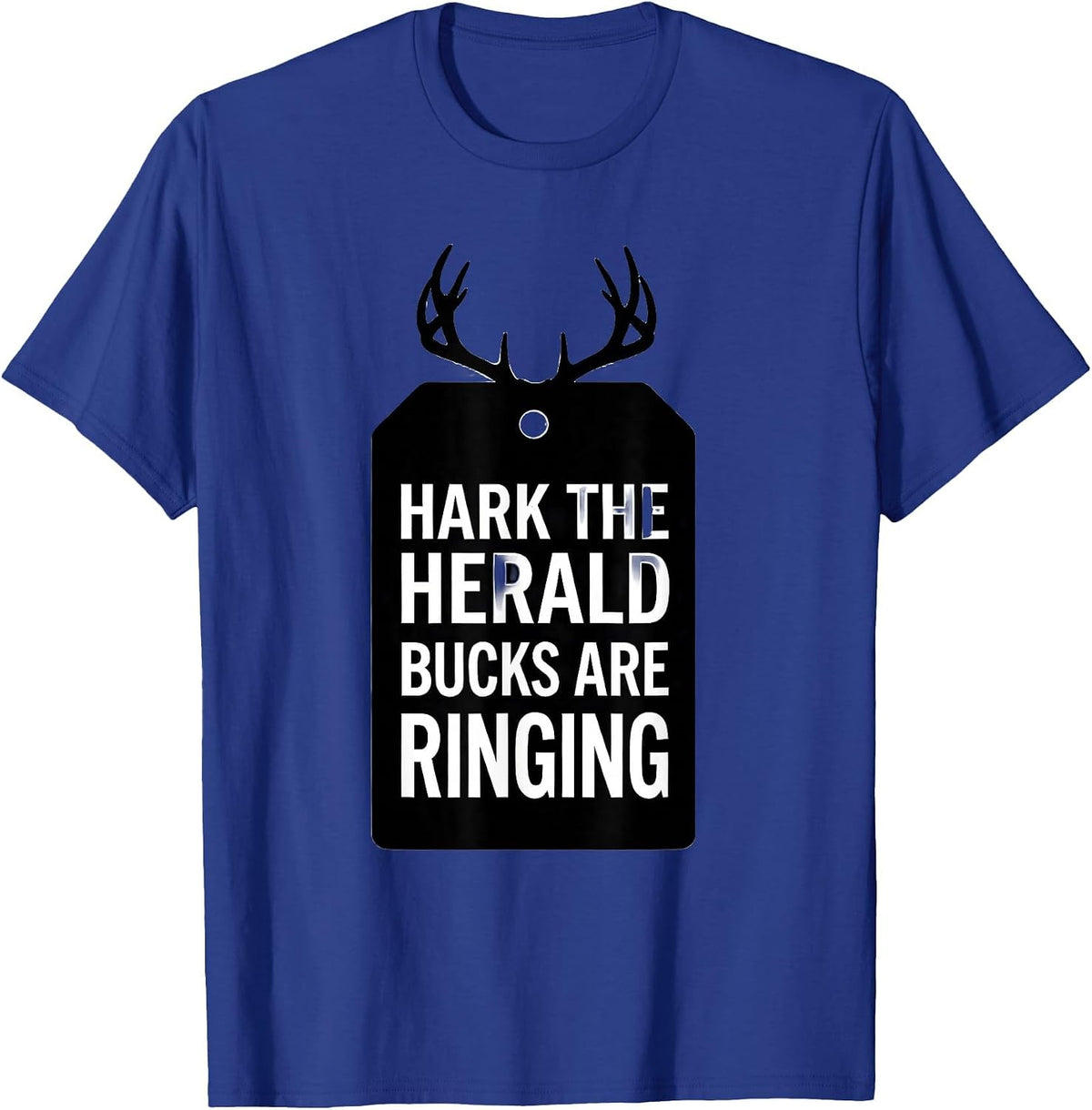 Men's Hark, The Herald Bucks Are Ringing Funny Deer Hunter T-Shirt - Royal Blue
