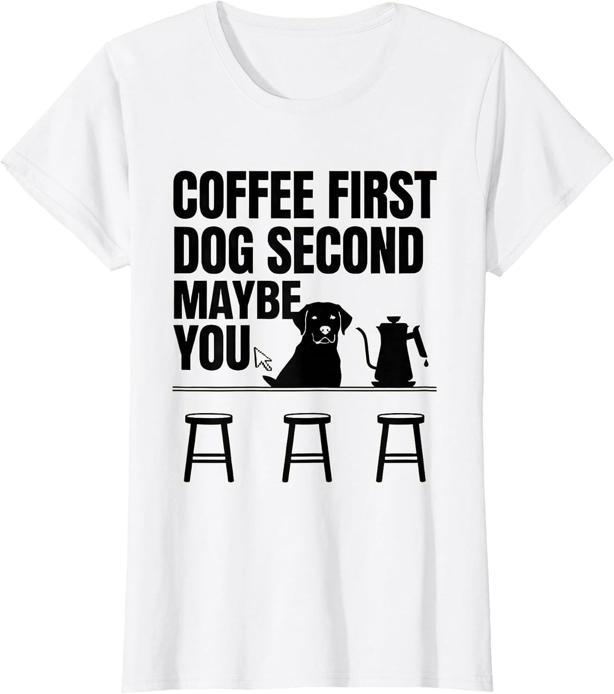 Coffee First, Dog Second, Maybe You Funny Labrador Coffee T-Shirt - White