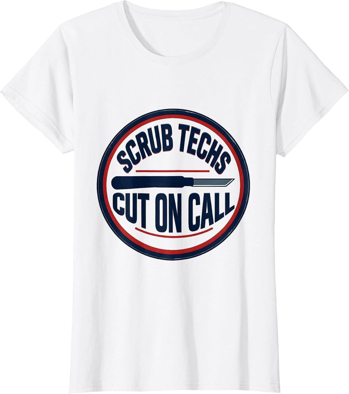Women's Scrub Techs Cut On Call Funny Surgical Tech Occupation Humor T-Shirt - White