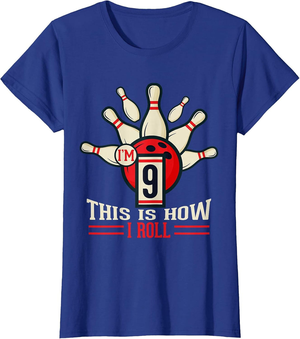 9th Birthday Shirt 9 Years Old This is How I Roll Bowling T-Shirt - Royal Blue
