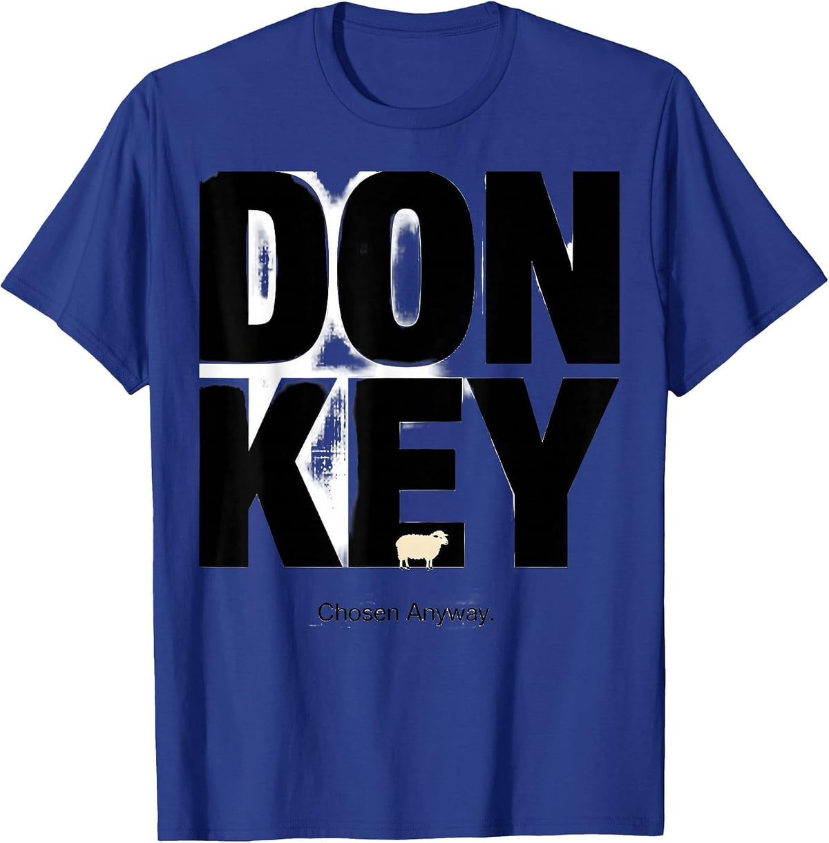 Donkey Chosen Anyway Funny Christian Faith Sheep Bible Verse T-Shirt - Royal Blue