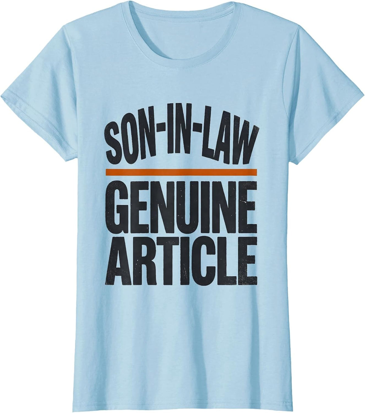 Son-In-Law, Genuine Article Funny Family Humor Dad Gift T-Shirt - Baby Blue