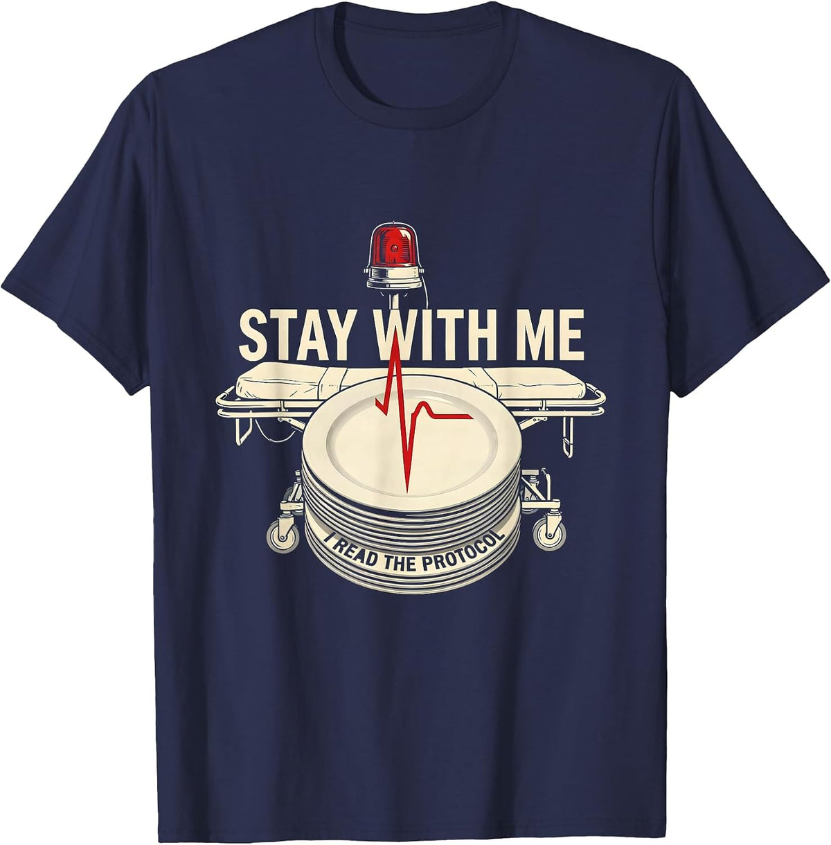Men's Stay With Me I Read The Protocol Funny EMT Paramedic EMS T-Shirt - Navy Blue
