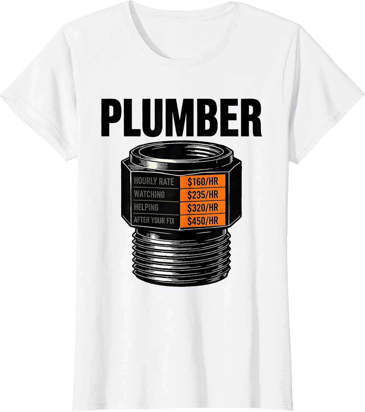 Women's Funny Plumber Hourly Rate Plumbing Joke T-Shirt - White