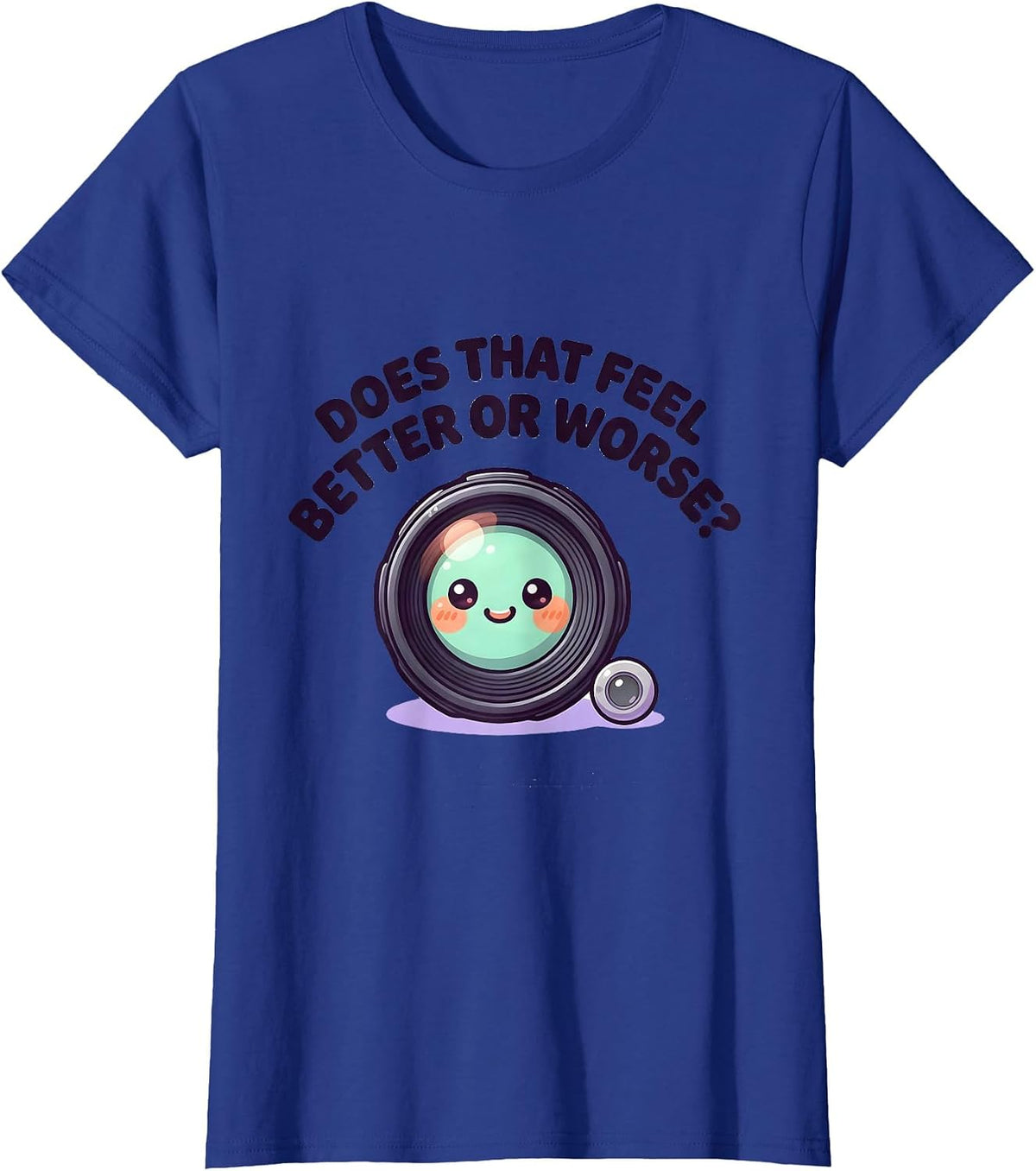Women's Does That Feel Better Or Worse Cute Kawaii Optometry Eye T-Shirt - Royal Blue