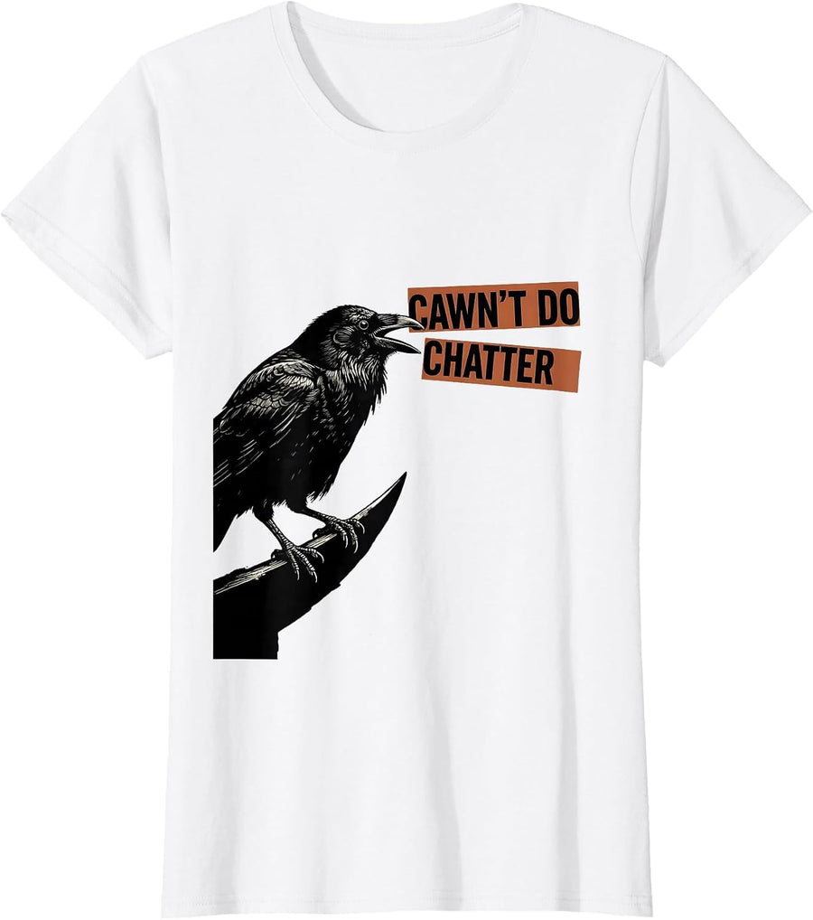 Women's Cawn't Do Chatter Funny Crow Dark Humor Gothic Halloween T-Shirt - White