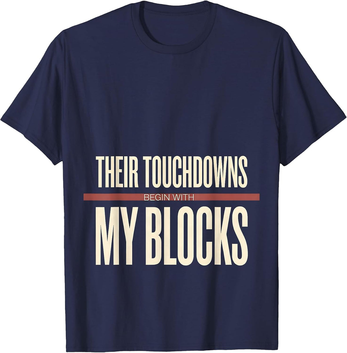 Their Touchdowns Begin With My Blocks Football Lineman Humor T-Shirt - Navy Blue