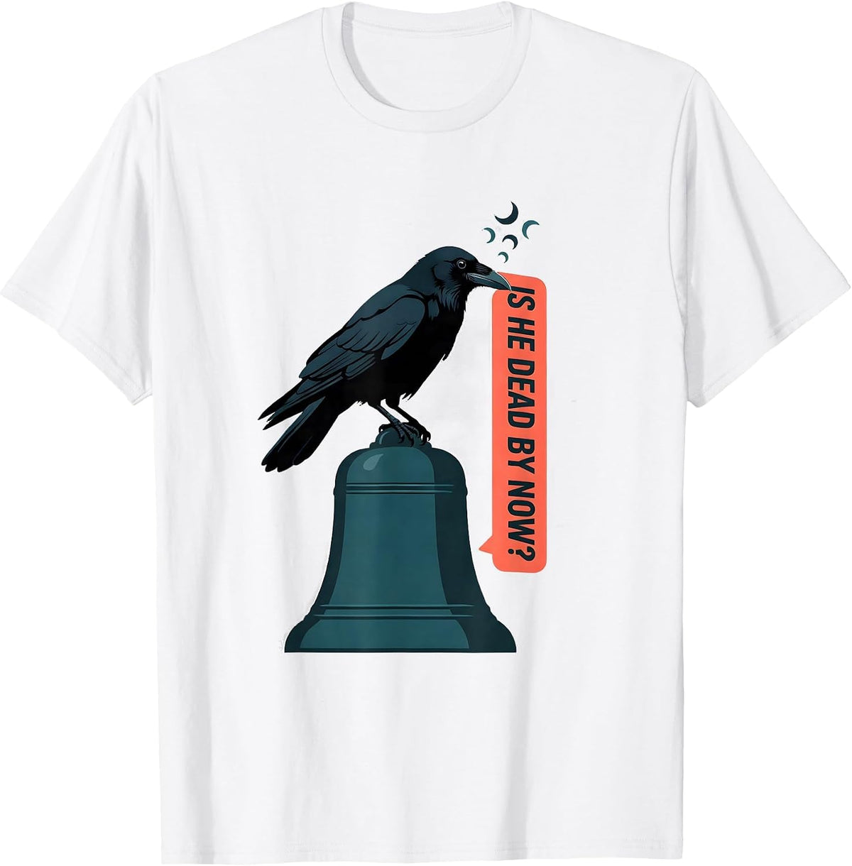 Men's Is He Dead By Now Dark Humor Gothic Crow Raven Animal Lover T-Shirt - White