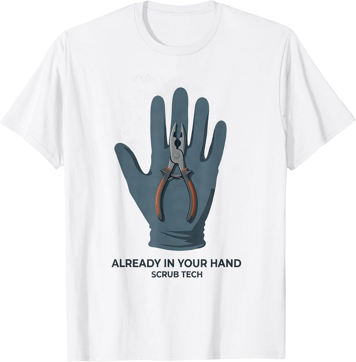 Men's Already In Your Hand Scrub Tech Surgical Technologist Humor T-Shirt - White