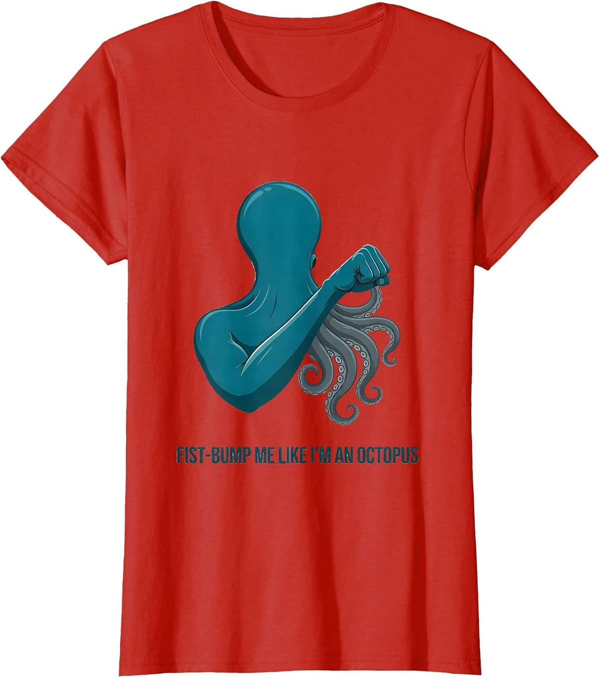 Fist-Bump Me Like I'm An Octopus Funny Octopus Lover Humor T-Shirt - Red