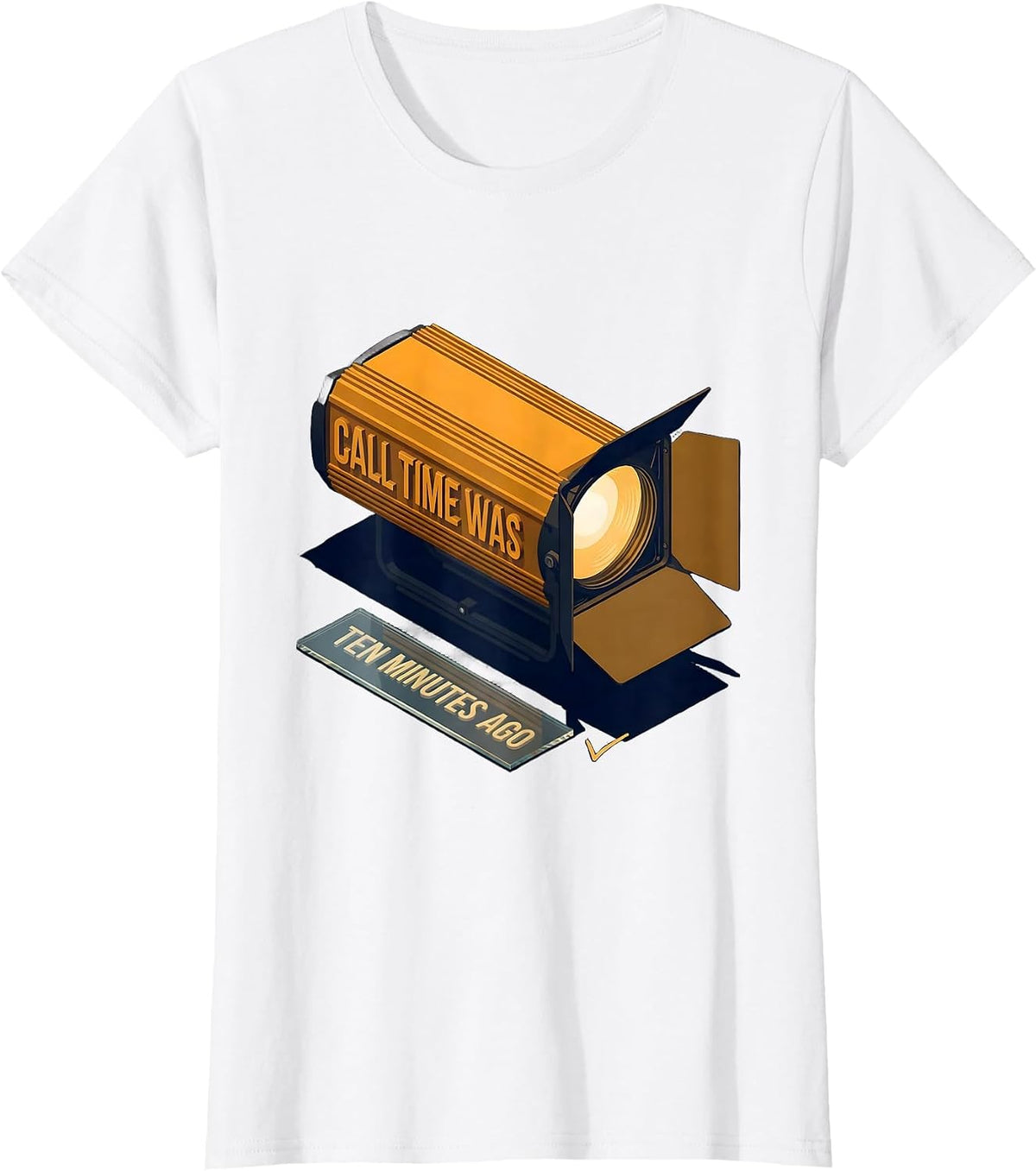 Call Time Was Ten Minutes Ago Funny Theatre Kid Musical T-Shirt - White