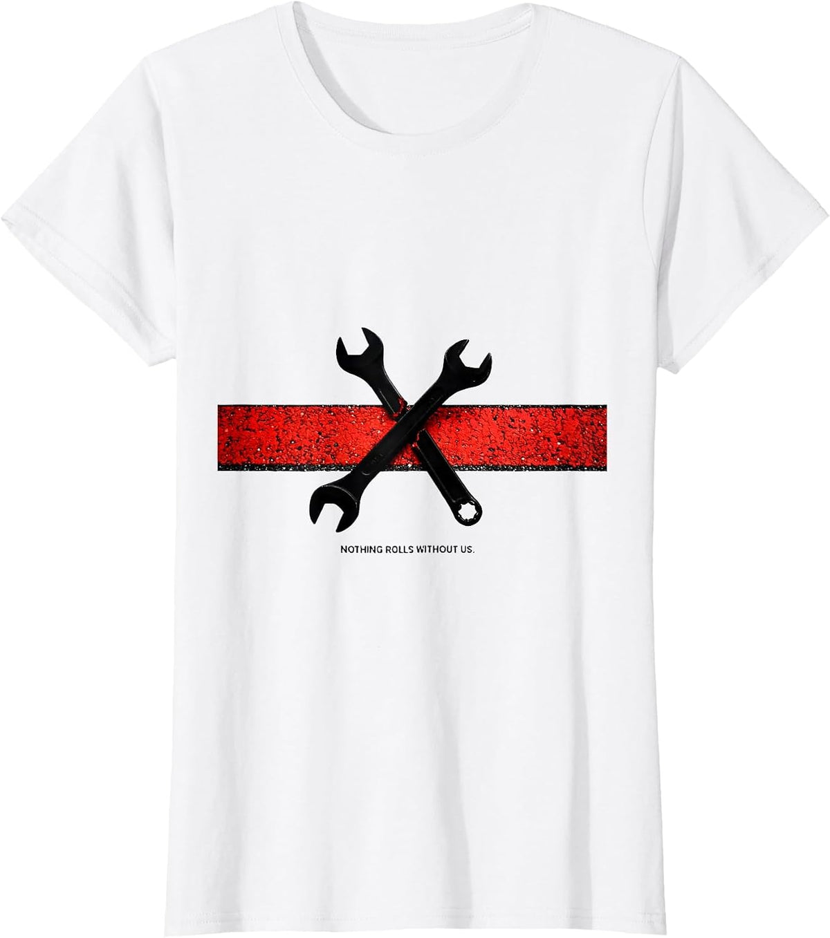 Women's Nothing Rolls Without Us Patriotic Mechanic Oilfield Worker T-Shirt - White