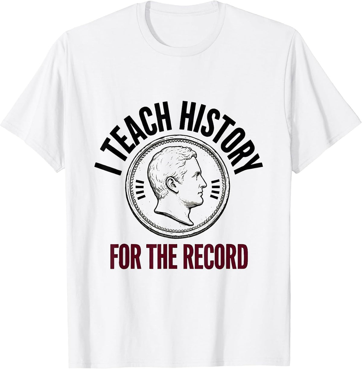 Men's I Teach History For The Record Funny History Teacher T-Shirt - White