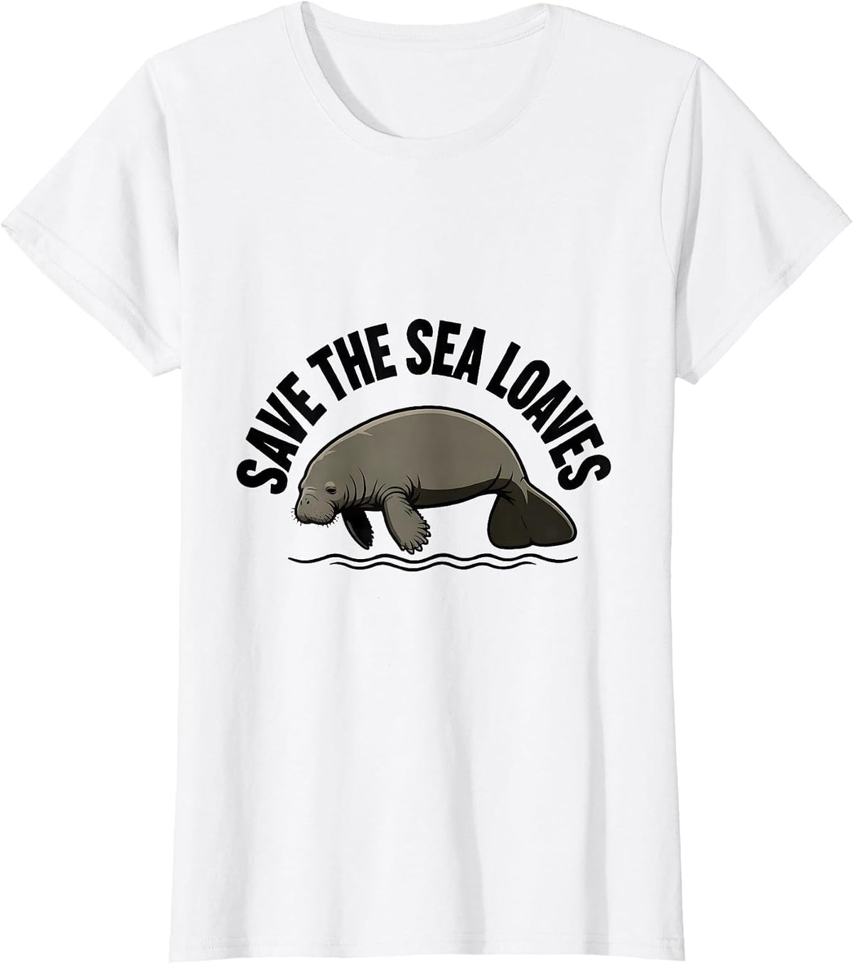 Save The Sea Loaves Funny Manatee Wildlife Humor T-Shirt - White