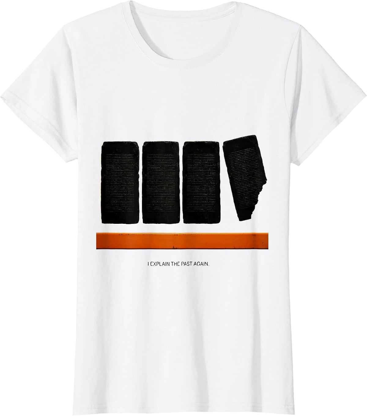 Women's I Explain The Past Again Funny History Teacher Gift T-Shirt - White