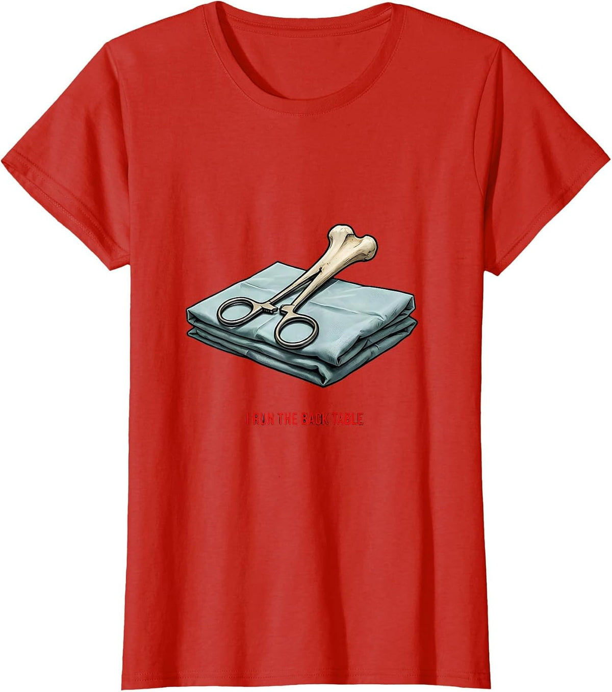 Women's I Run The Back Table Funny Surgical Tech Scrub Tech Humor T-Shirt - Red