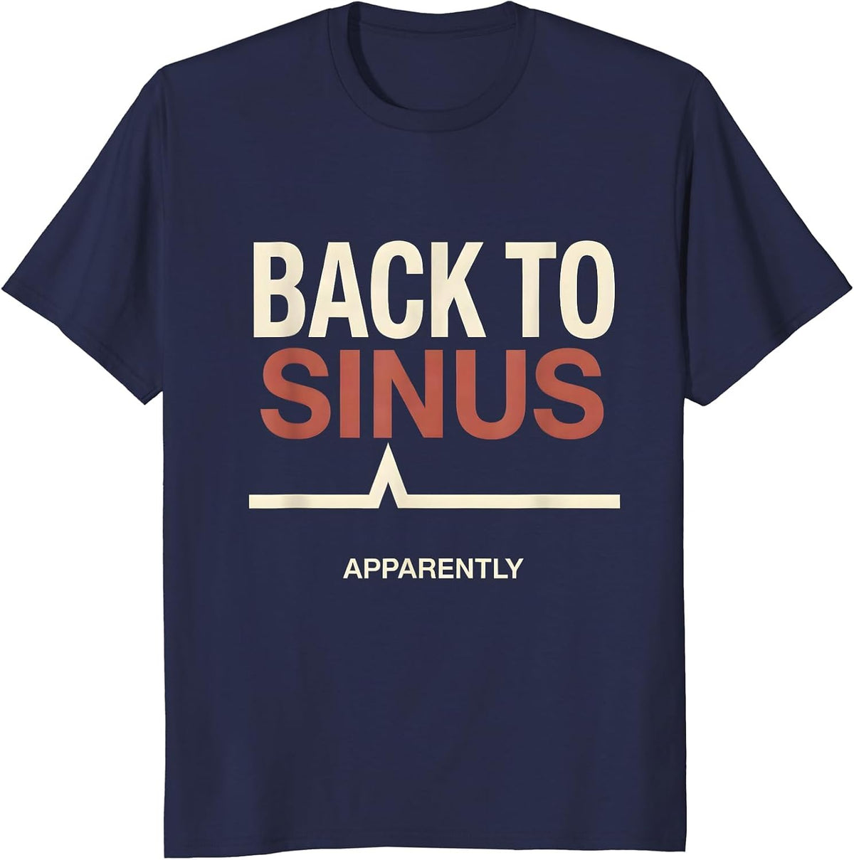 Back To Sinus Apparently Funny Cardiology Heartbeat Clinical T-Shirt - Navy Blue