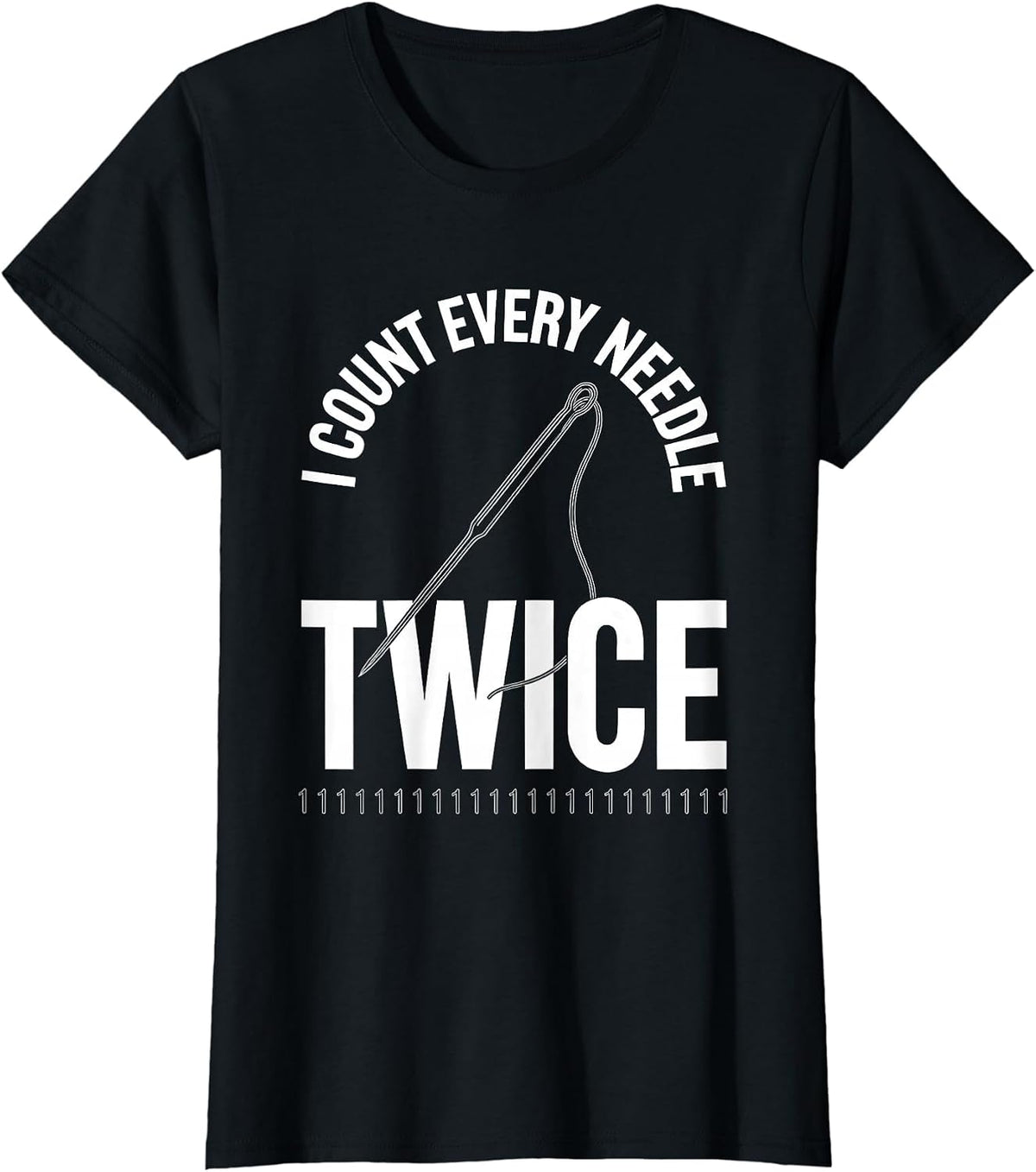 Women's I Count Every Needle Twice Funny Surgical Tech Humor T-Shirt - Black