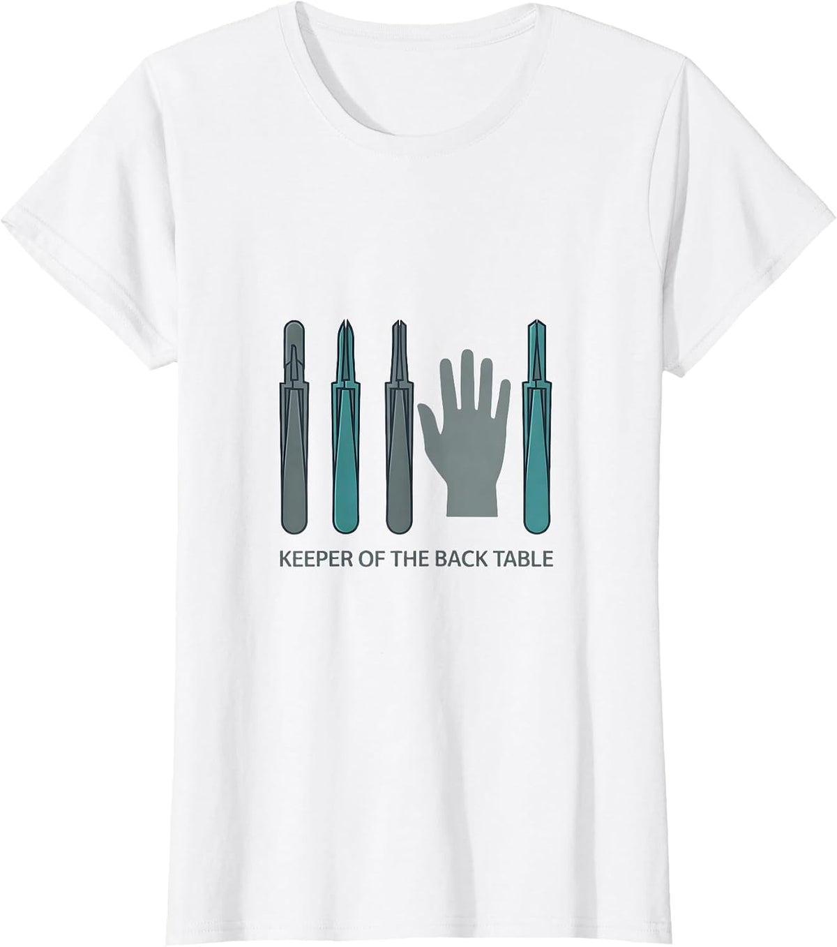 Women's Keeper of the Back Table Funny Surgical Tech Occupational T-Shirt - White