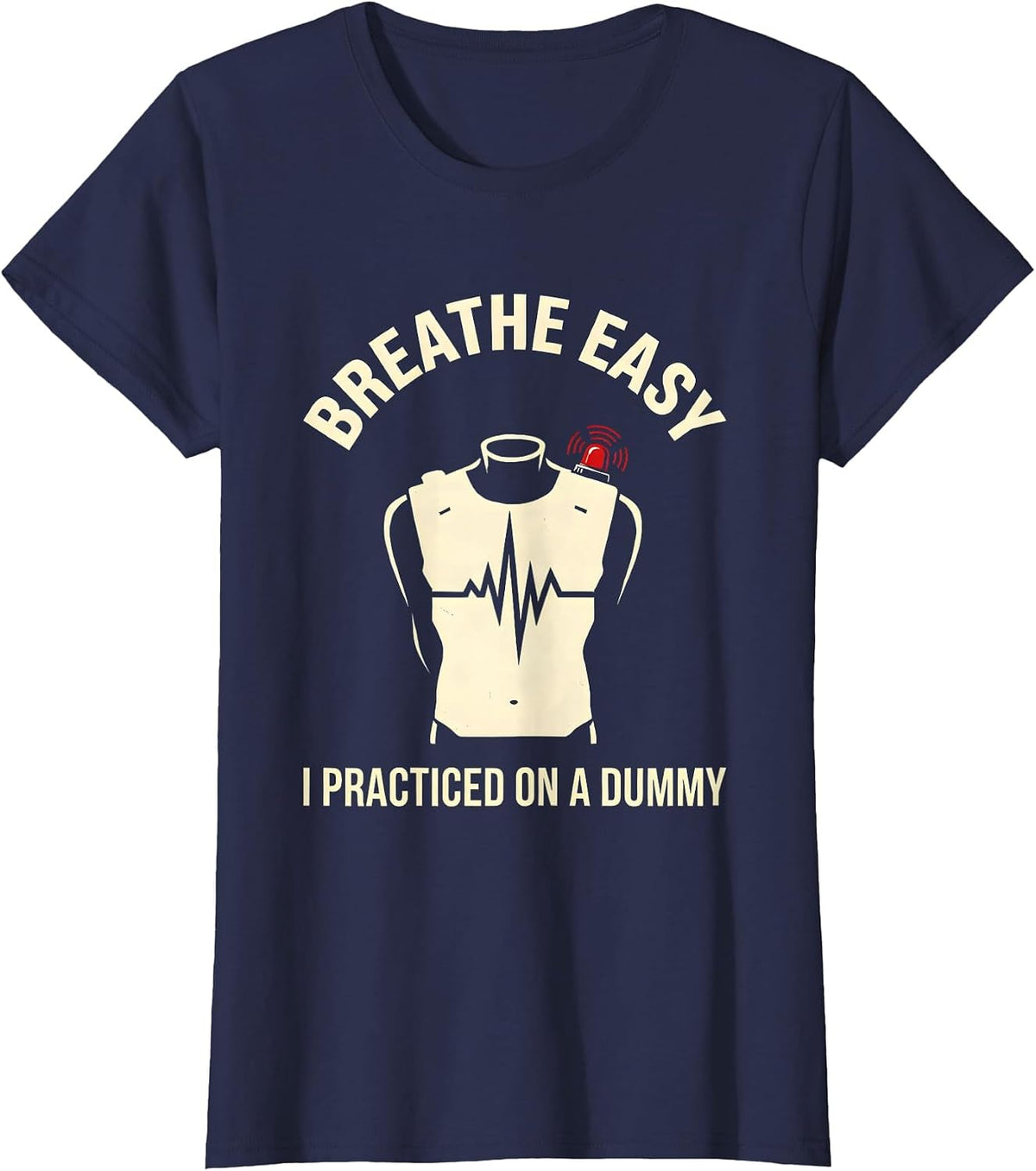 Women's Breathe Easy I Practiced On A Dummy Funny EMT Paramedic T-Shirt - Navy Blue