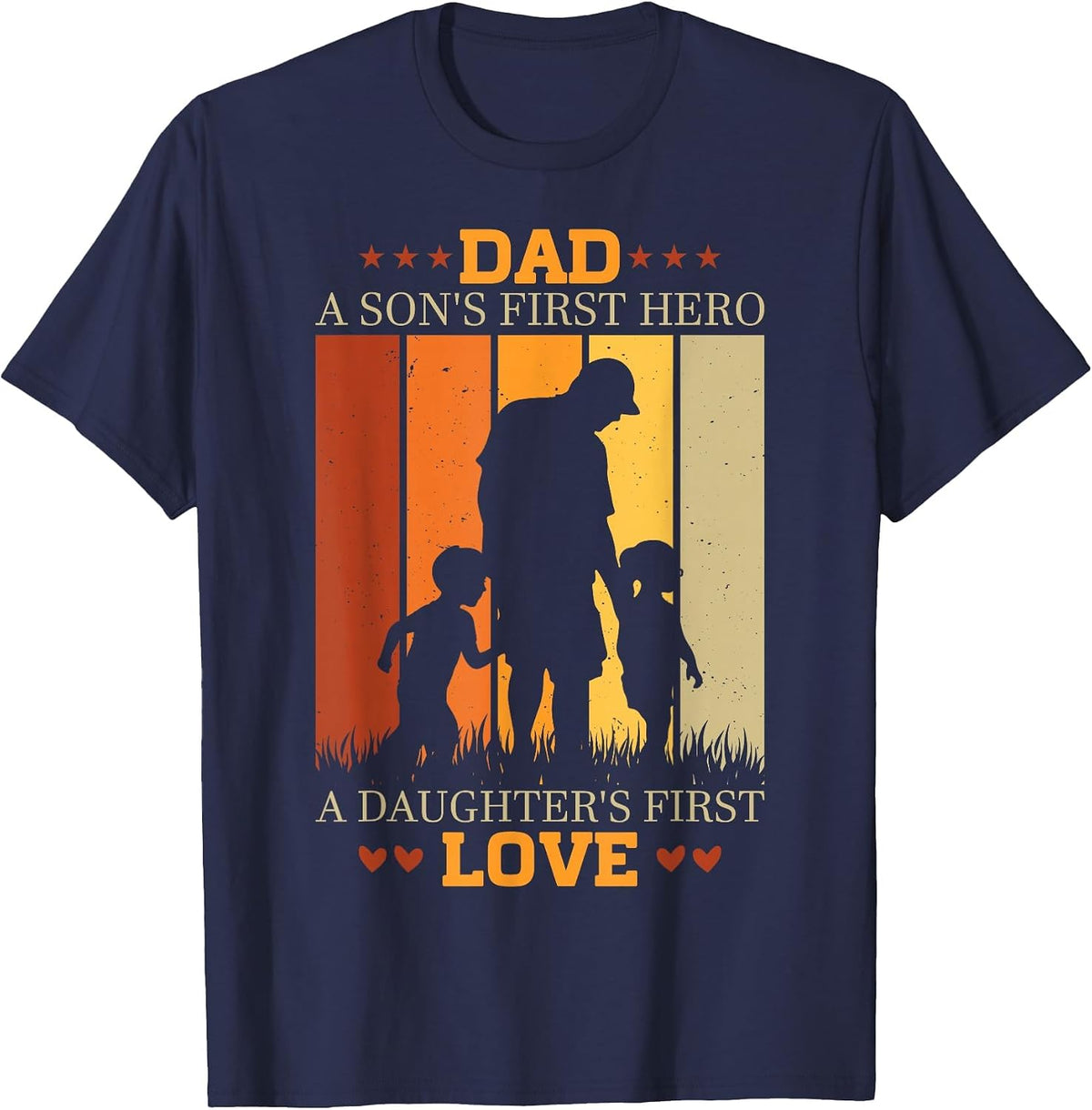 Dad a sons First Hero a Daughters First Love for Fathers Day T-Shirt - Navy Blue