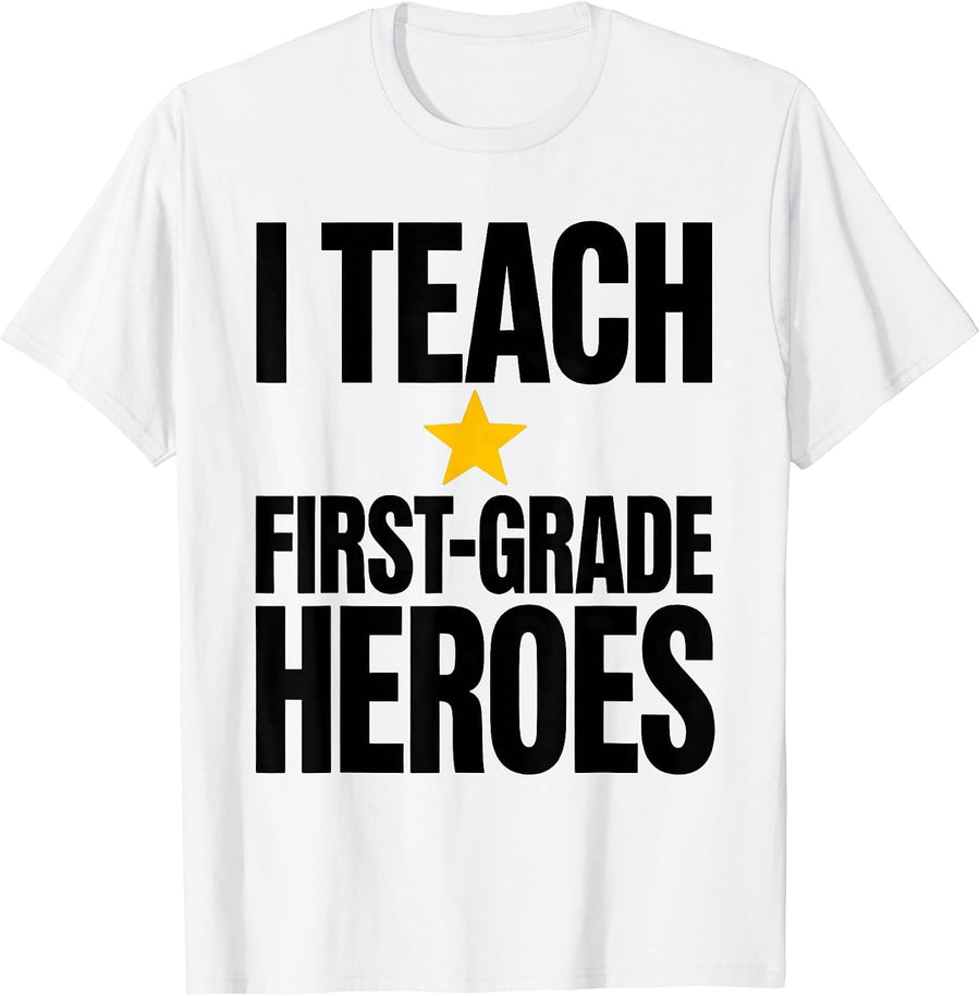 Men's I Teach First-Grade Heroes Funny Teacher Back To School T-Shirt - White
