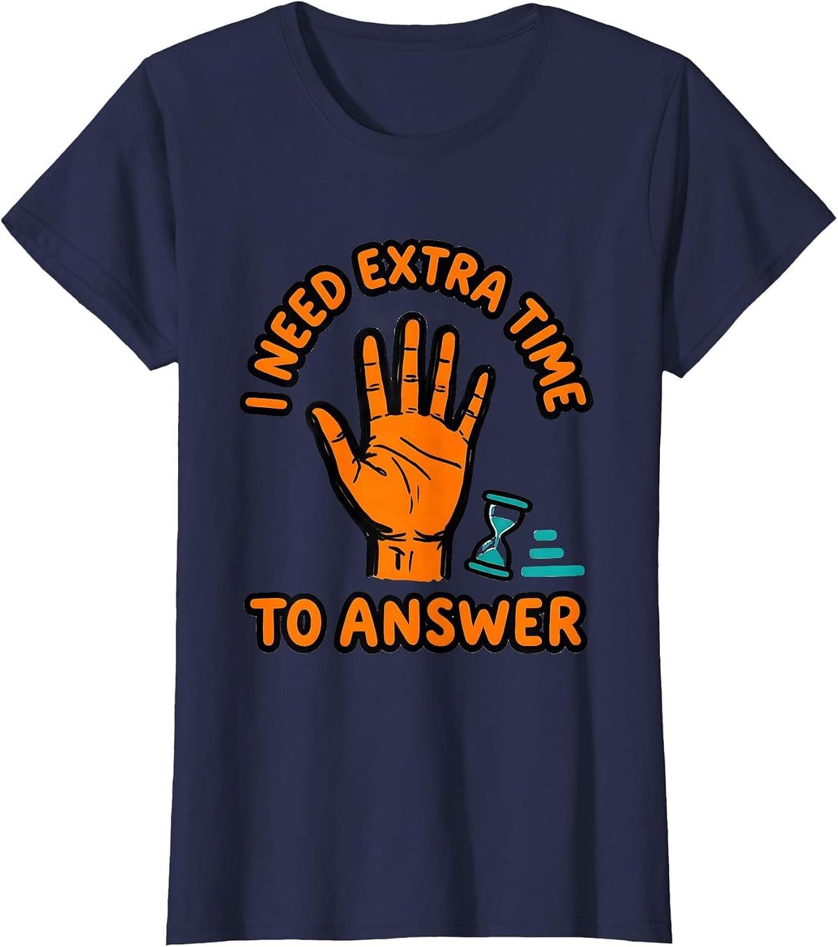 Women's I Need Extra Time To Answer Funny Neurodivergent Autism ADHD T-Shirt - Navy Blue