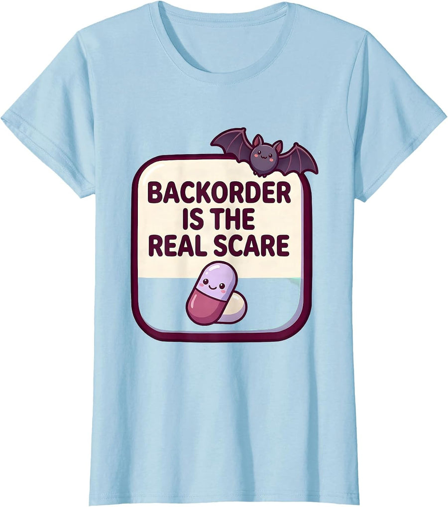 Women's Backorder Is The Real Scare Cute Kawaii Pharmacy Tech T-Shirt - Baby Blue