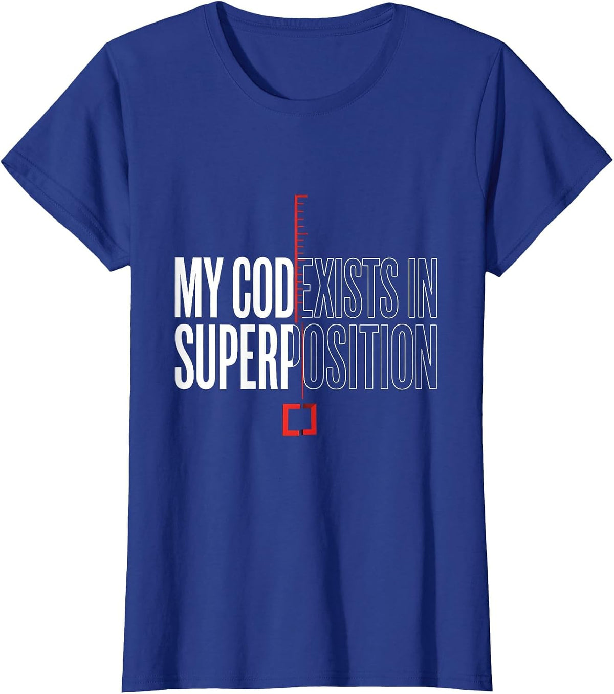 Women's My Code Exists In Superposition Funny Quantum Physics T-Shirt - Royal Blue