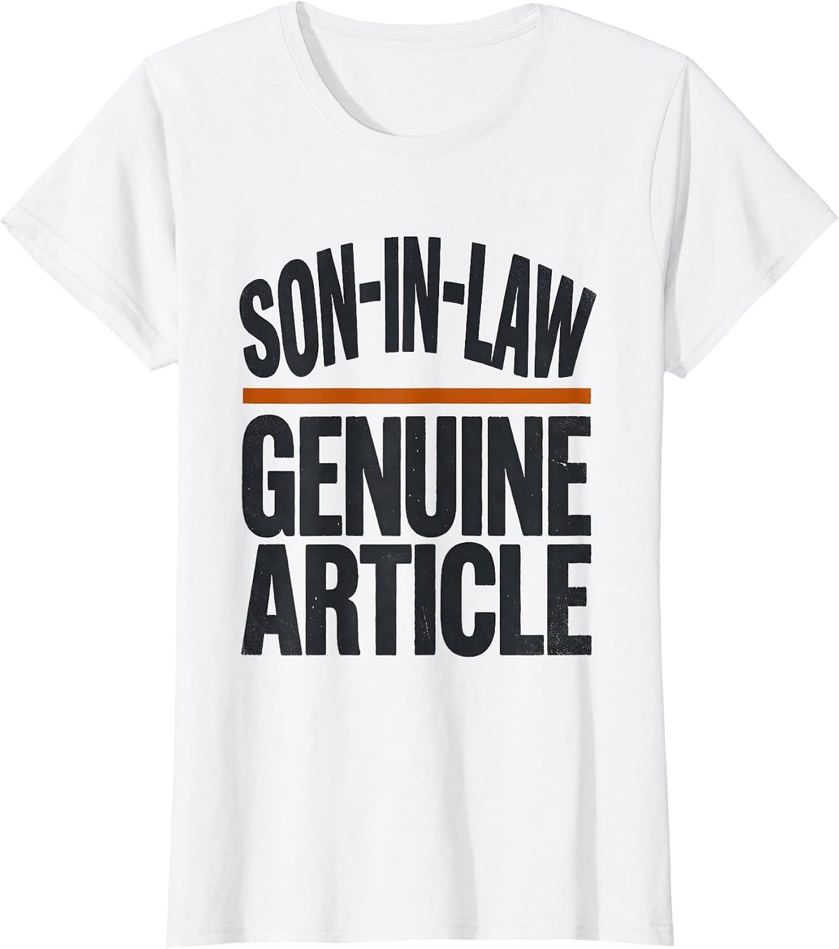 Son-In-Law, Genuine Article Funny Family Humor Dad Gift T-Shirt - White