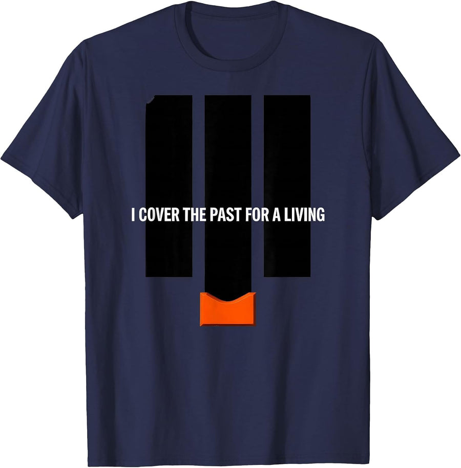I Cover The Past For A Living Funny History Teacher Back T-Shirt - Navy Blue