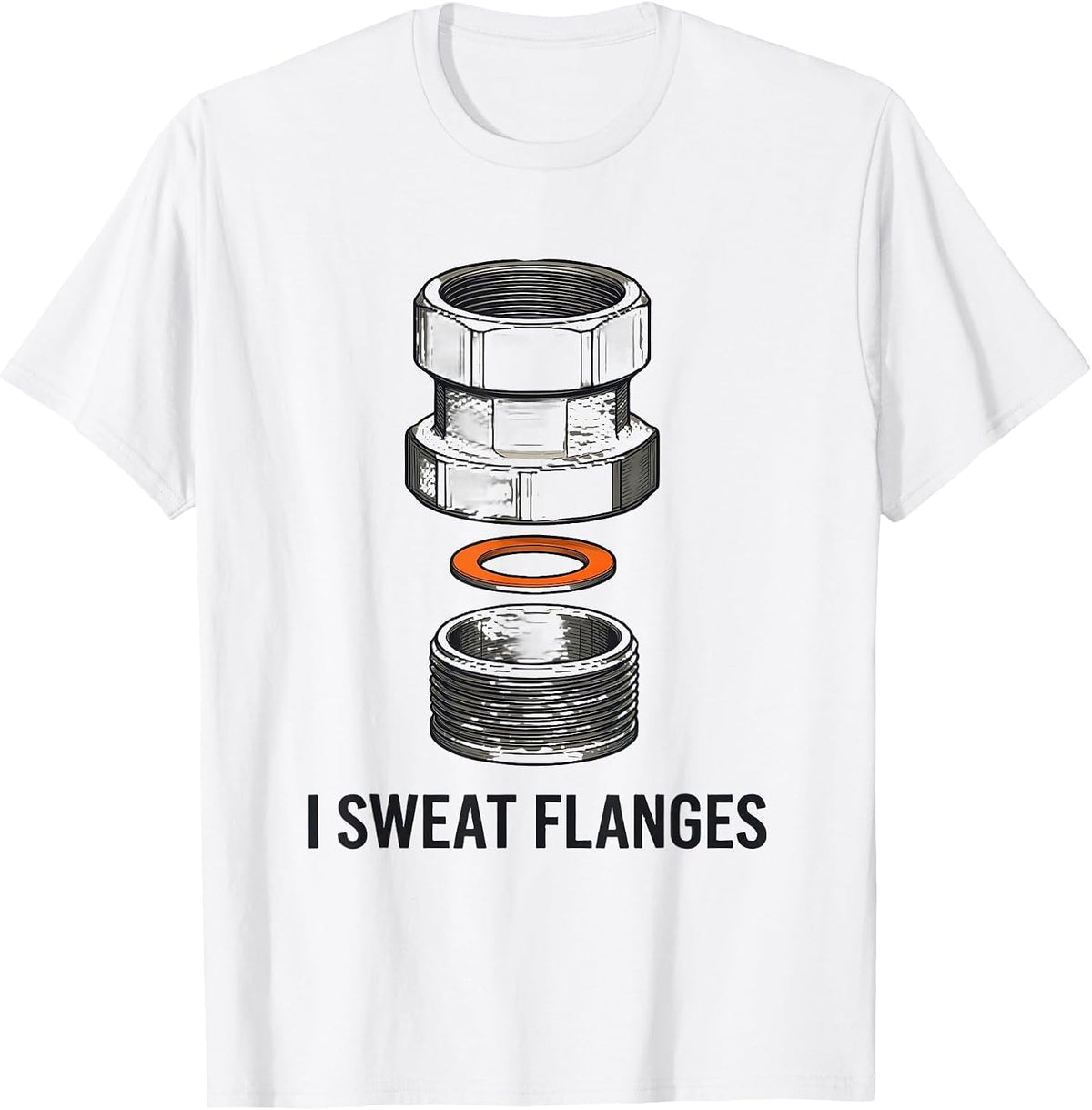 Men's I Sweat Flanges Funny Plumber Pipefitter Trade Humor T-Shirt - White