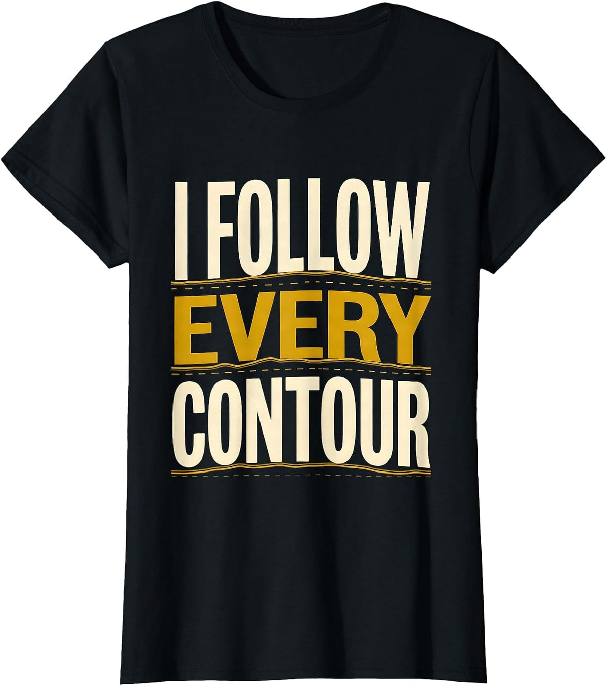 Women's I Follow Every Contour Funny Geography Teacher Cartographer T-Shirt - Black