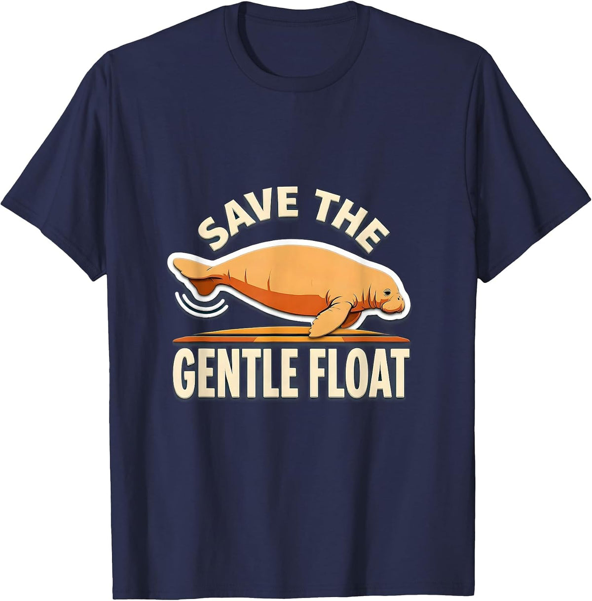 Save The Gentle Float Funny Manatee Sea Cow Lover Gift T-Shirt - Navy Blue